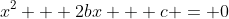 x^{2} + 2bx + c = 0