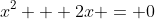 x^{2} + 2x = 0