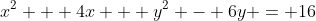 x^{2} + 4x + y^{2} - 6y = 16