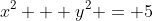x^{2} + y^{2} = 5