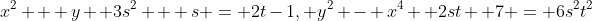 x^{2} + y +3s^{2} + s = 2t-1, y^{2} - x^{4} +2st +7 = 6s^{2}t^{2}