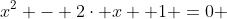 x^{2} - 2\cdot x +1 =0 