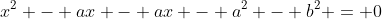 x^{2} - ax - ax - a^{2} - b^{2} = 0