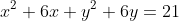 x^{2}+6x+y^{2}+6y=21