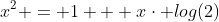 x^{2} = 1 + x\cdot log(2)