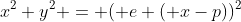 x^{2}+y^{2} = ( e ( x-p))^{2}