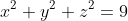 x^{2}+y^{2}+z^{2}=9