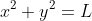 x^{2}+y^{2}=L