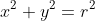 x^{2}+y^{2}=r^{2}