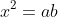x^{2}=ab