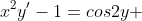 x^{2}y'-1=cos2y 
