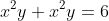 x^{2}y+x^{2}y=6