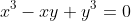 x^{3}-xy+y^{3}=0