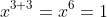 x^{3+3}=x^6=1