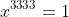 x^{3333}=1
