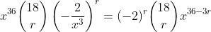 x^{36}\binom{18}{r}\left(-\frac{2}{x^3}\right)^r=(-2)^r\binom{18}{r}x^{36-3r}