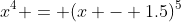 x^{4} = (x - 1.5)^{5}