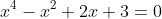 x^{4}-x^{2}+2x+3=0