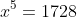 x^{5}=1728