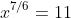 x^{7/6}=11
