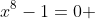 x^{8}-1=0 