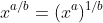x^{a/b}=(x^a)^{1/b}