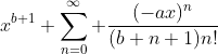 x^{b+1} \sum_{n=0}^{\infty} \frac{(-ax)^n}{(b+n+1)n!}