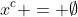 x^{c} = \emptyset
