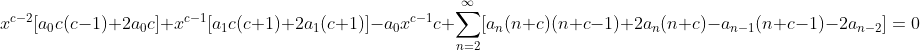x^{c-2}[a_0c(c-1)+2a_0c]+x^{c-1}[a_1c(c+1)+2a_1(c+1)]-a_0x^{c-1}c+\sum_{n=2}^{\infty}[a_n(n+c)(n+c-1)+2a_n(n+c)-a_{n-1}(n+c-1)-2a_{n-2}]=0
