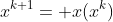 x^{k+1}= x(x^k)