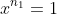 x^{n_1}=1