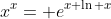 x^{x}= e^{x \ln x}
