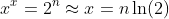 x^{x}=2^{n}\approx{x=n\ln(2)}