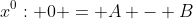 x^0: 0 = A - B