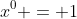 x^0 = 1