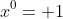 x^0= 1