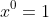 x^0=1