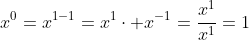x^0=x^{1-1}=x^1\cdot x^{-1}=\frac{x^1}{x^1}=1