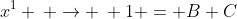 x^1 \: \rightarrow \: 1 = B+C