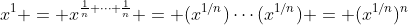 x^1 = x^{\frac1n+\cdots+\frac1n} = (x^{1/n})\cdots(x^{1/n}) = (x^{1/n})^n