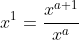 x^1=\frac{x^{a+1}}{x^a}