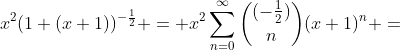 x^2(1+(x+1))^{-\frac1{2}} = x^2\sum_{n=0}^{\infty}\binom{(-\frac1{2})}{n}(x+1)^n =