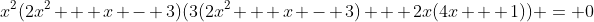 x^2(2x^2 + x - 3)(3(2x^2 + x - 3) + 2x(4x + 1)) = 0