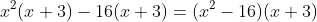 x^2(x+3)-16(x+3)=(x^2-16)(x+3)