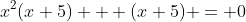 x^2(x+5) + (x+5) = 0