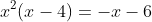 x^2(x-4)=-x-6