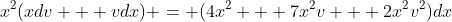 x^2(xdv + vdx) = (4x^2 + 7x^2v + 2x^2v^2)dx