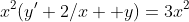 x^2(y'+2/x  y)=3x^2