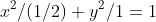 x^2/(1/2)+y^2/1=1