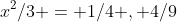 x^2/3 = 1/4 , 4/9